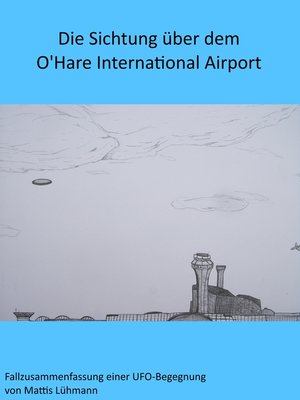 cover image of Die Sichtung über dem O'Hare International Airport